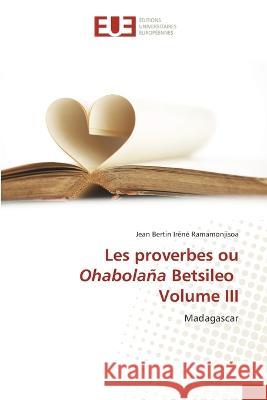 Les proverbes ou Ohabolana Betsileo Volume III