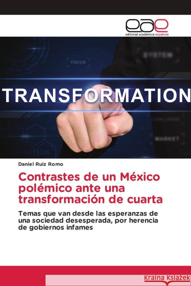 Contrastes de un México polémico ante una transformación de cuarta