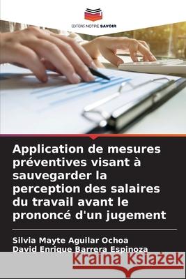 Application de mesures préventives visant à sauvegarder la perception des salaires du travail avant le prononcé d'un jugement