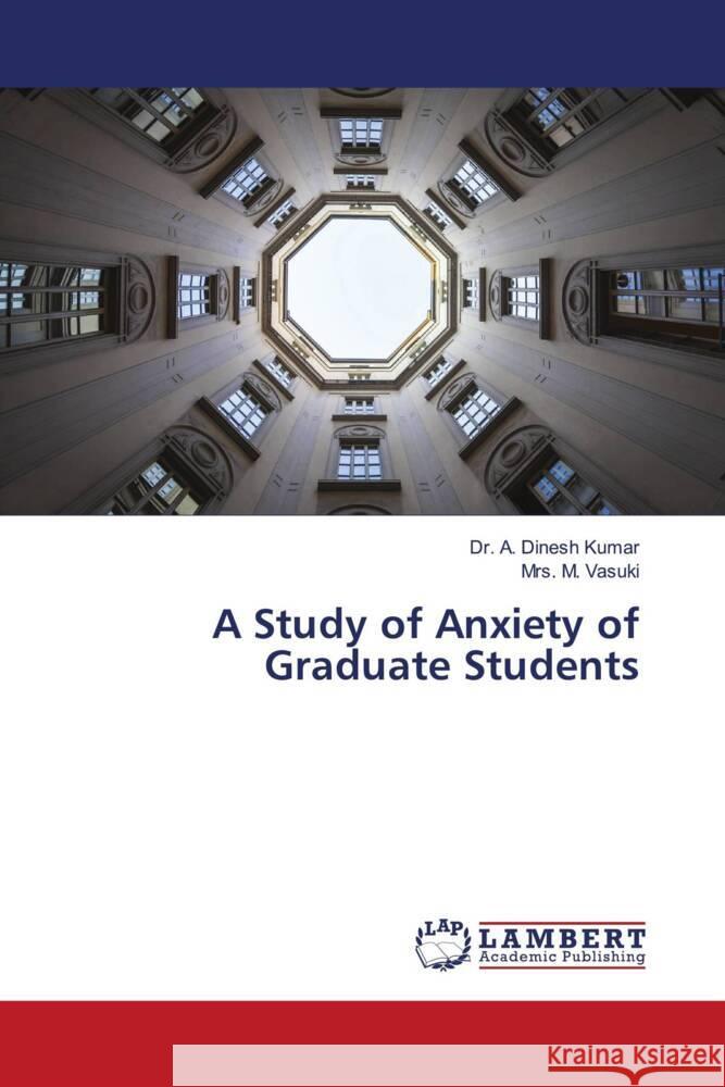 A Study of Anxiety of Graduate Students