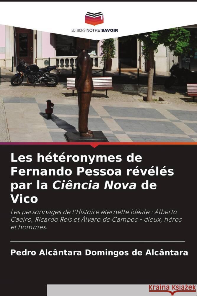 Les hétéronymes de Fernando Pessoa révélés par la Ciência Nova de Vico