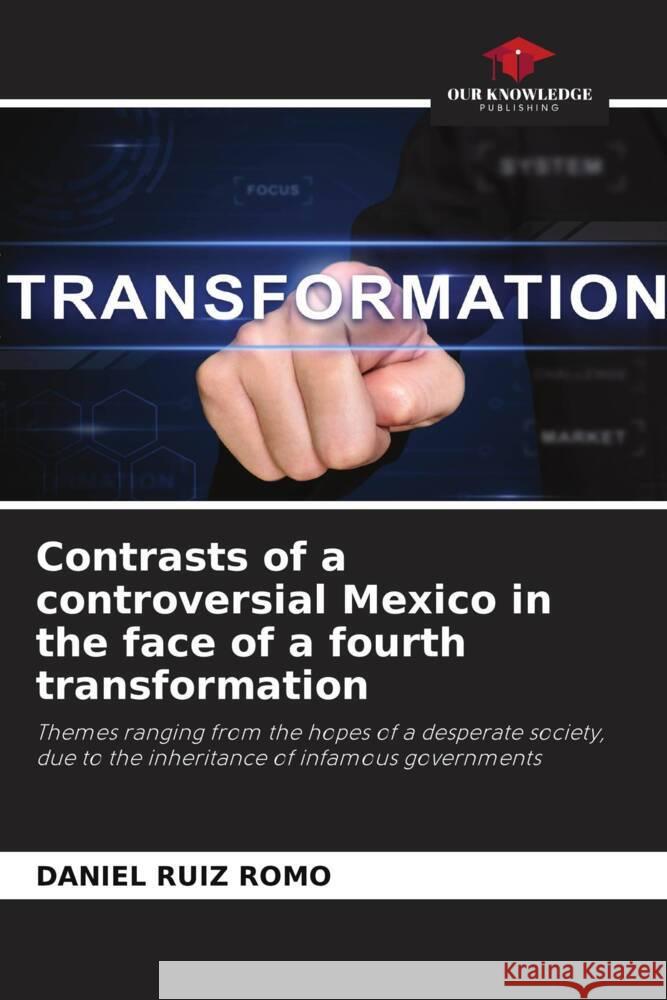 Contrasts of a controversial Mexico in the face of a fourth transformation