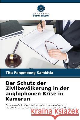 Der Schutz der Zivilbev?lkerung in der anglophonen Krise in Kamerun