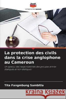 La protection des civils dans la crise anglophone au Cameroun