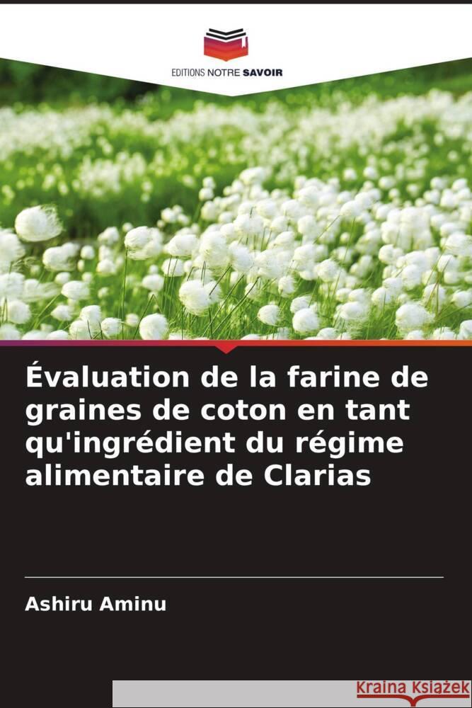 Évaluation de la farine de graines de coton en tant qu'ingrédient du régime alimentaire de Clarias