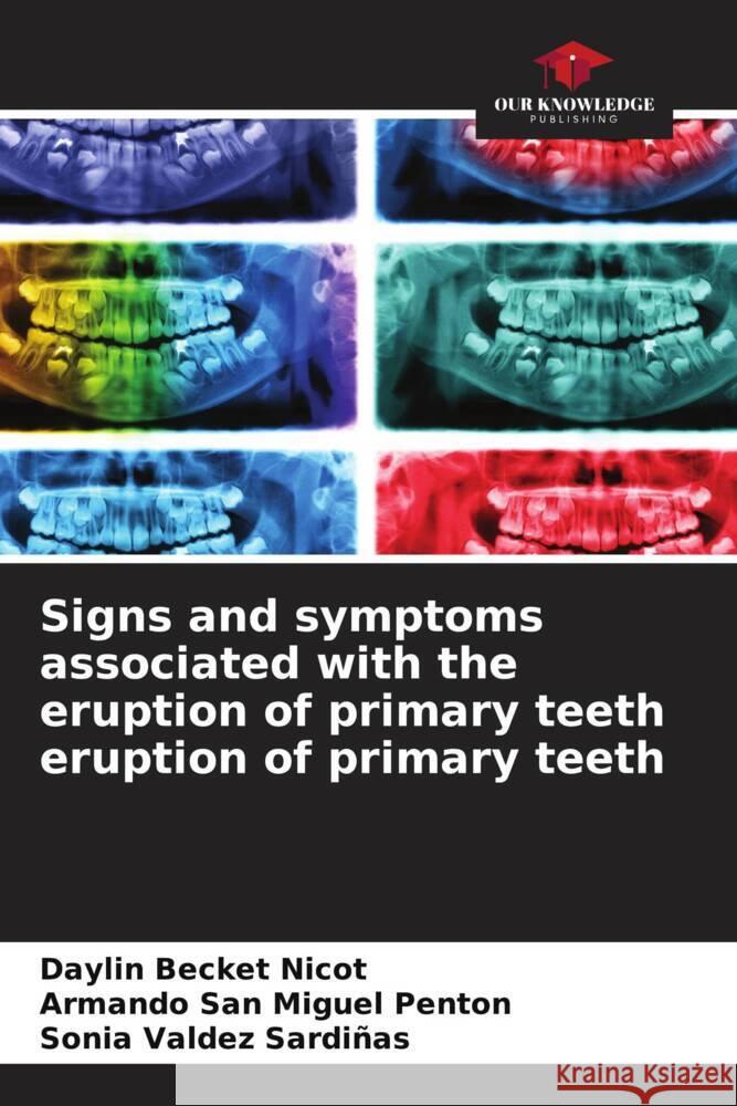 Signs and symptoms associated with the eruption of primary teeth eruption of primary teeth