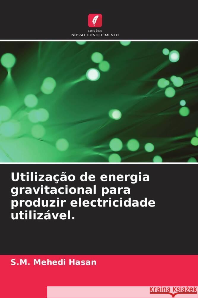 Utiliza??o de energia gravitacional para produzir electricidade utiliz?vel.