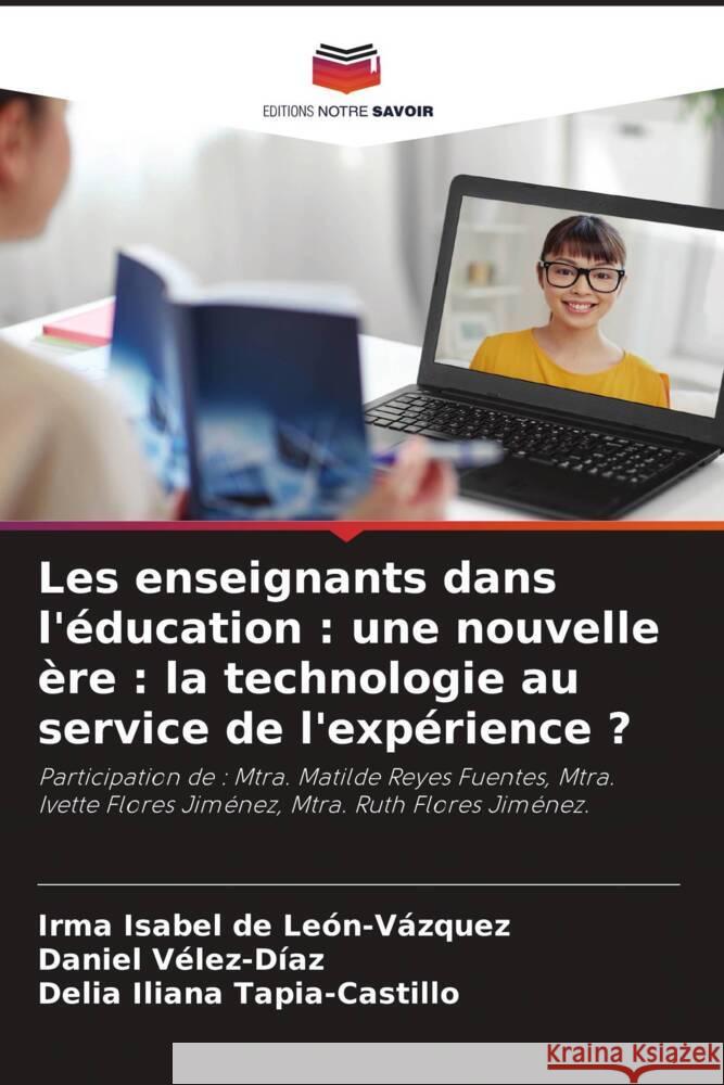 Les enseignants dans l'éducation : une nouvelle ère : la technologie au service de l'expérience ?