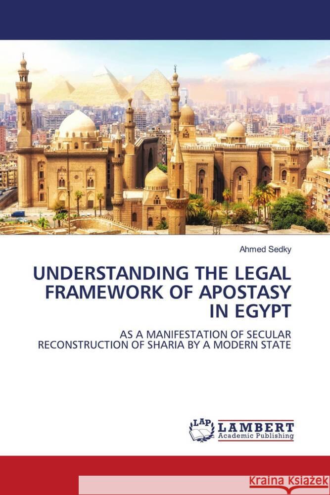 UNDERSTANDING THE LEGAL FRAMEWORK OF APOSTASY IN EGYPT