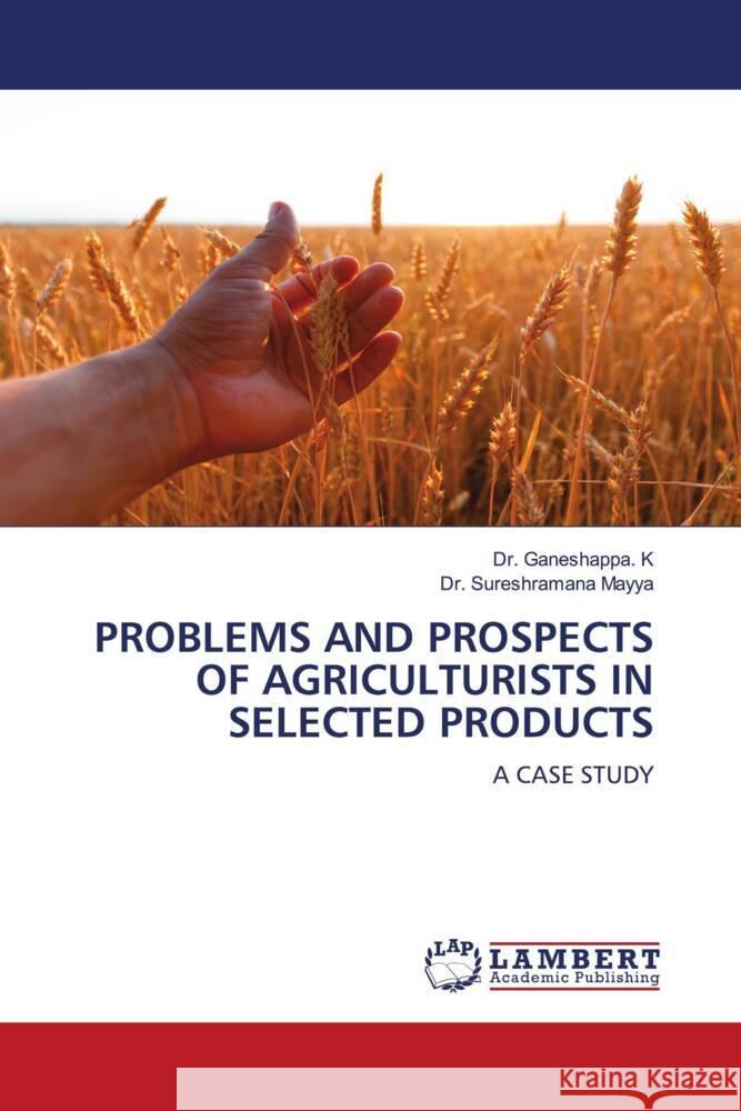 PROBLEMS AND PROSPECTS OF AGRICULTURISTS IN SELECTED PRODUCTS