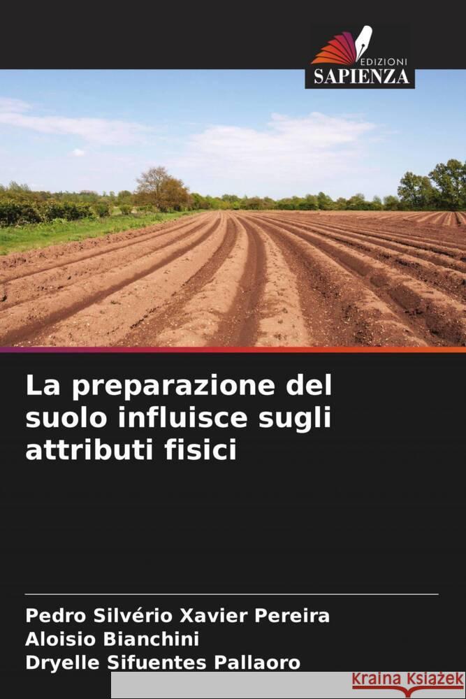 La preparazione del suolo influisce sugli attributi fisici