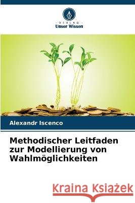 Methodischer Leitfaden zur Modellierung von Wahlmoeglichkeiten