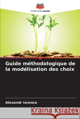Guide m?thodologique de la mod?lisation des choix