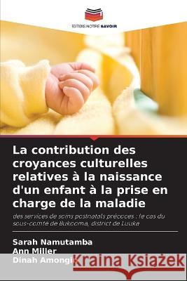 La contribution des croyances culturelles relatives ? la naissance d'un enfant ? la prise en charge de la maladie