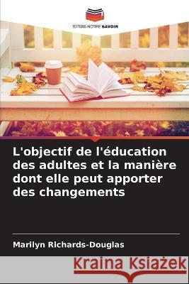 L'objectif de l'?ducation des adultes et la mani?re dont elle peut apporter des changements