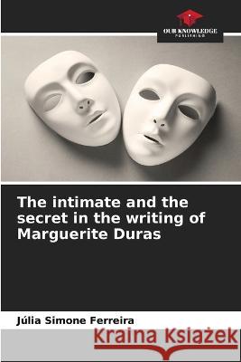 The intimate and the secret in the writing of Marguerite Duras