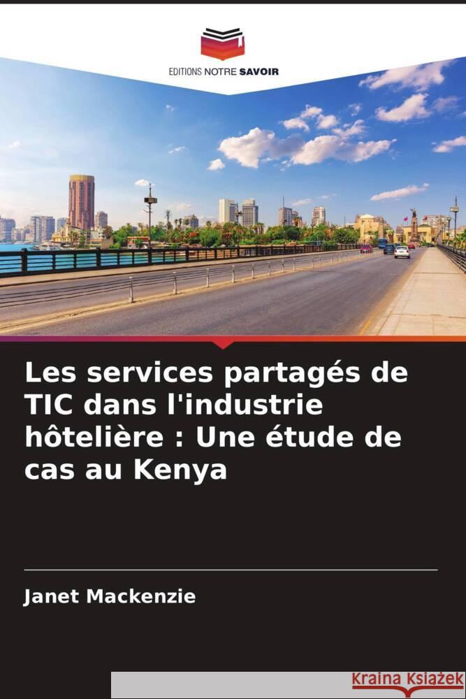 Les services partag?s de TIC dans l'industrie h?teli?re: Une ?tude de cas au Kenya
