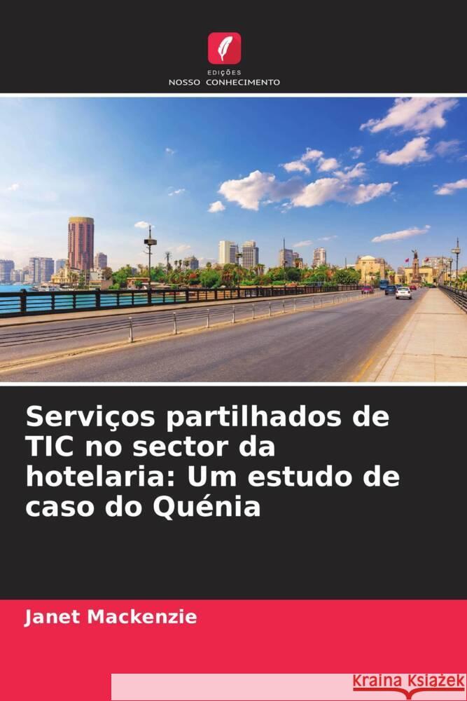 Servi?os partilhados de TIC no sector da hotelaria: Um estudo de caso do Qu?nia