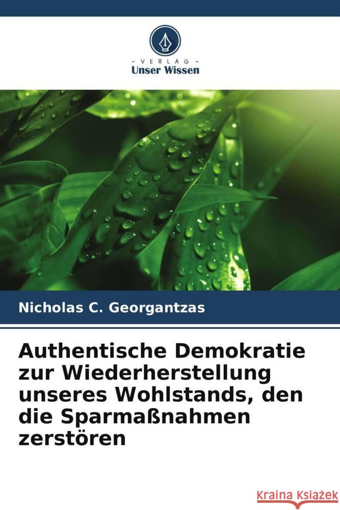 Authentische Demokratie zur Wiederherstellung unseres Wohlstands, den die Sparma?nahmen zerst?ren