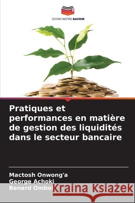 Pratiques et performances en mati?re de gestion des liquidit?s dans le secteur bancaire