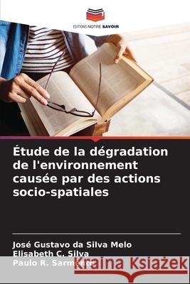 ?tude de la d?gradation de l'environnement caus?e par des actions socio-spatiales