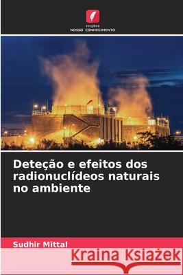 Dete??o e efeitos dos radionucl?deos naturais no ambiente