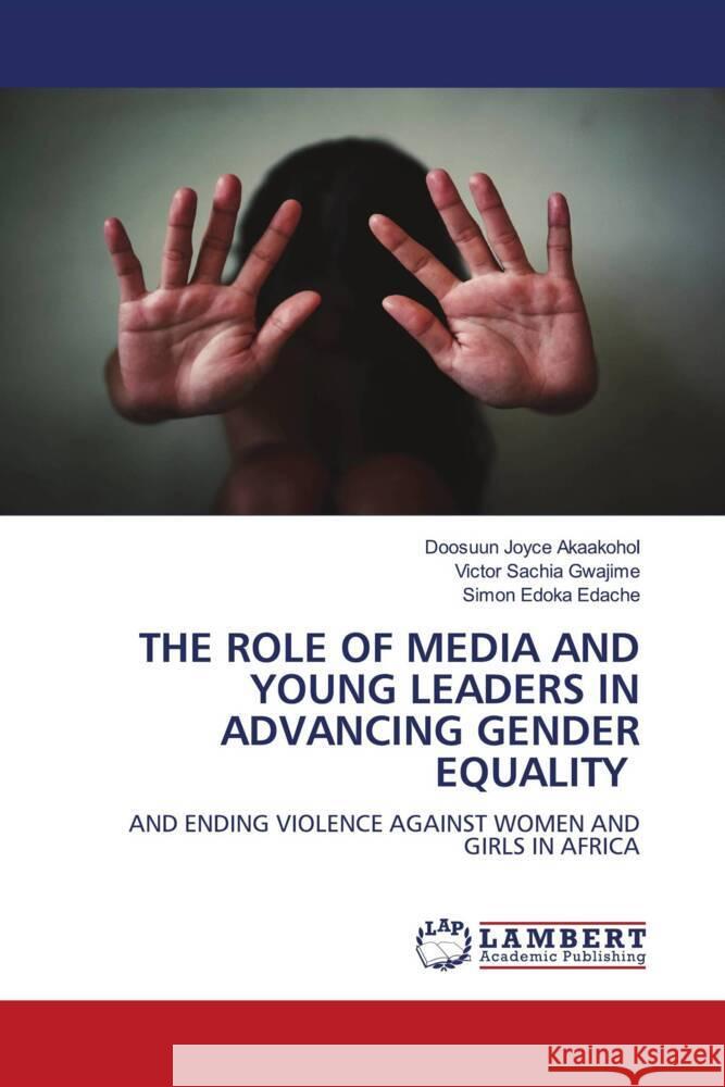 THE ROLE OF MEDIA AND YOUNG LEADERS IN ADVANCING GENDER EQUALITY