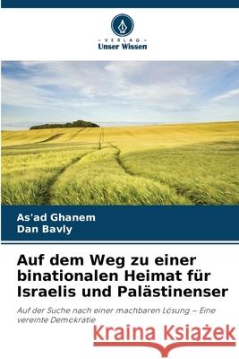 Auf dem Weg zu einer binationalen Heimat f?r Israelis und Pal?stinenser