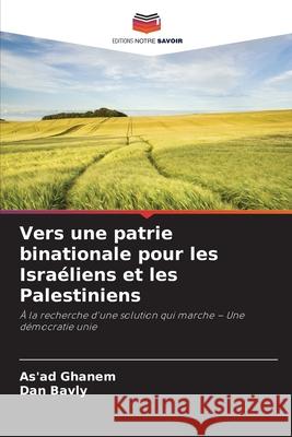 Vers une patrie binationale pour les Isra?liens et les Palestiniens