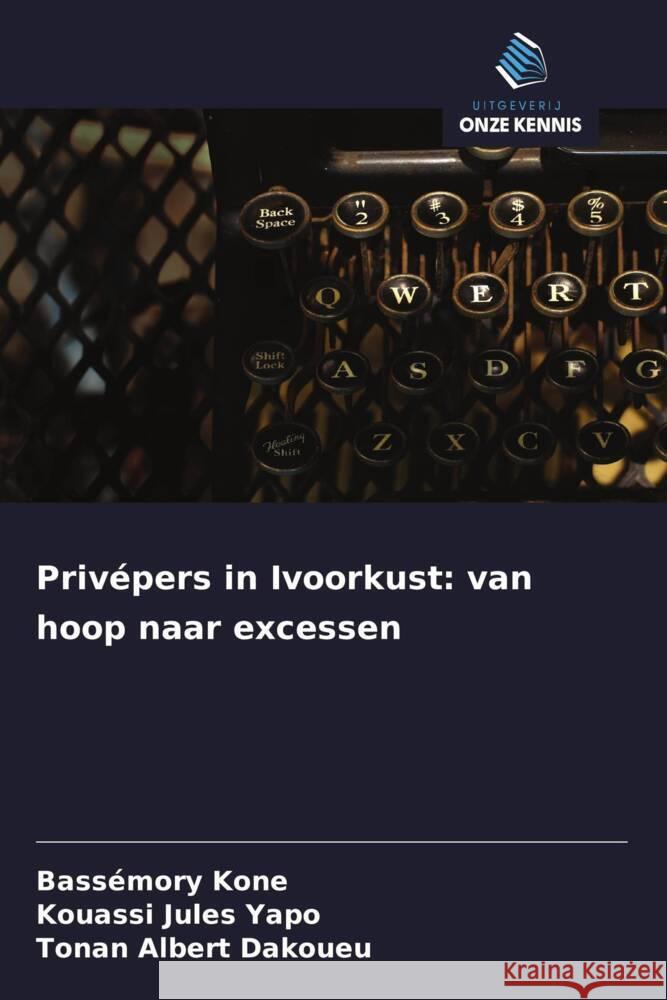 Privépers in Ivoorkust: van hoop naar excessen