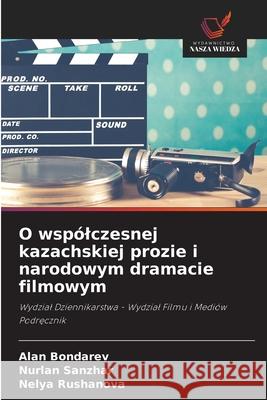 O wspólczesnej kazachskiej prozie i narodowym dramacie filmowym