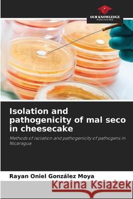 Isolation and pathogenicity of mal seco in cheesecake