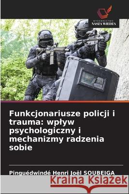 Funkcjonariusze policji i trauma: wplyw psychologiczny i mechanizmy radzenia sobie