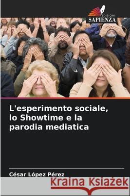 L'esperimento sociale, lo Showtime e la parodia mediatica