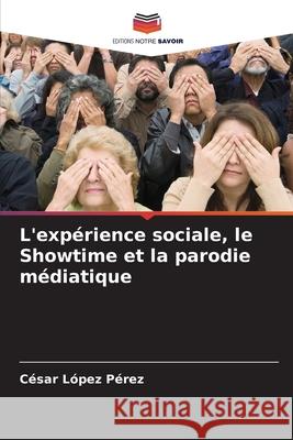 L'expérience sociale, le Showtime et la parodie médiatique