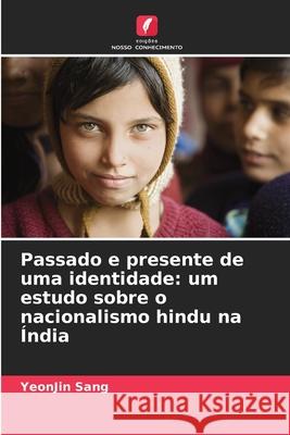 Passado e presente de uma identidade: um estudo sobre o nacionalismo hindu na ?ndia