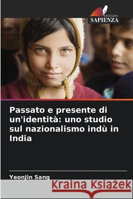 Passato e presente di un'identit?: uno studio sul nazionalismo ind? in India
