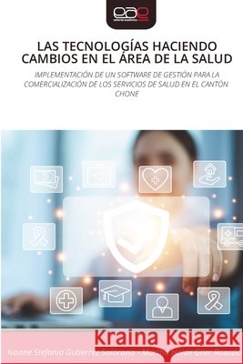 LAS TECNOLOGÍAS HACIENDO CAMBIOS EN EL ÁREA DE LA SALUD