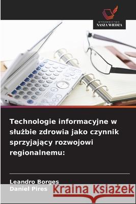 Technologie informacyjne w sluzbie zdrowia jako czynnik sprzyjajacy rozwojowi regionalnemu: