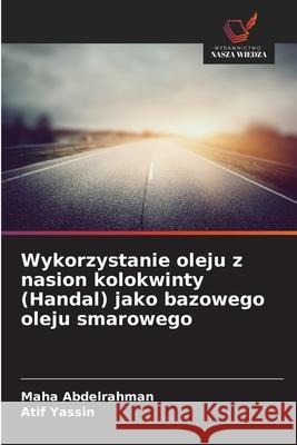 Wykorzystanie oleju z nasion kolokwinty (Handal) jako bazowego oleju smarowego