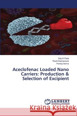 Aceclofenac Loaded Nano Carriers: Production & Selection of Excipient
