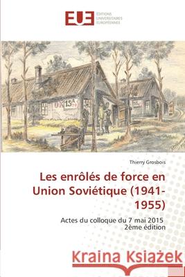 Les enr?l?s de force en Union Sovi?tique (1941-1955)