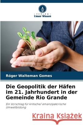 Die Geopolitik der Häfen im 21. Jahrhundert in der Gemeinde Rio Grande
