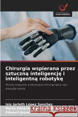 Chirurgia wspierana przez sztuczna inteligencje i inteligentna robotyke