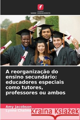 A reorganização do ensino secundário: educadores especiais como tutores, professores ou ambos