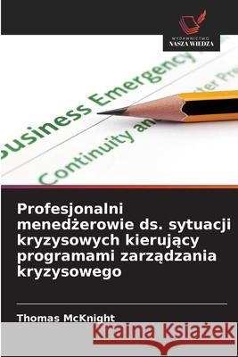 Profesjonalni menedżerowie ds. sytuacji kryzysowych kierujący programami zarządzania kryzysowego