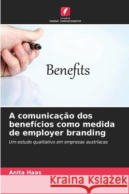 A comunica??o dos benef?cios como medida de employer branding