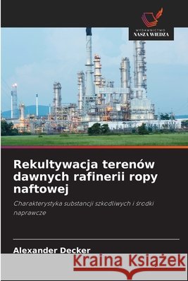Rekultywacja teren?w dawnych rafinerii ropy naftowej