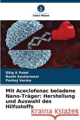 Mit Aceclofenac beladene Nano-Tr?ger: Herstellung und Auswahl des Hilfsstoffs