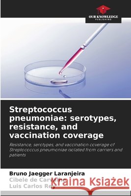 Streptococcus pneumoniae: serotypes, resistance, and vaccination coverage
